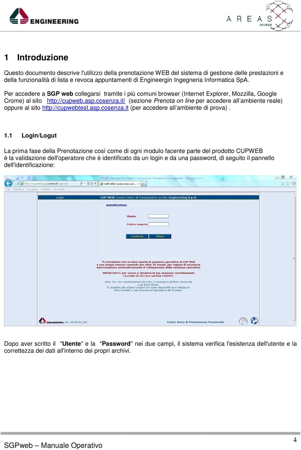 it/ (sezione Prenota on line per accedere all ambiente reale) oppure al sito http://cupwebtest.asp.cosenza.it (per accedere all ambiente di prova). 1.