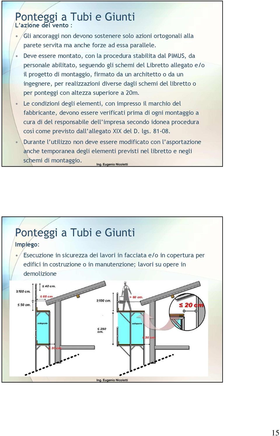 per realizzazioni diverse dagli schemi del libretto o per ponteggi con altezza superiore a 20m.