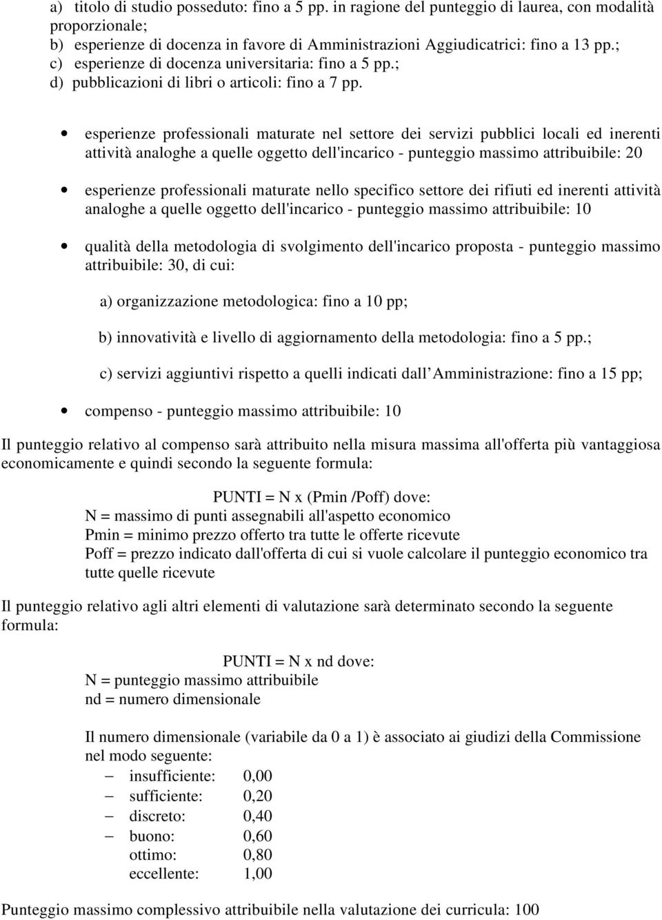 esperienze professionali maturate nel settore dei servizi pubblici locali ed inerenti attività analoghe a quelle oggetto dell'incarico - punteggio massimo attribuibile: 20 esperienze professionali