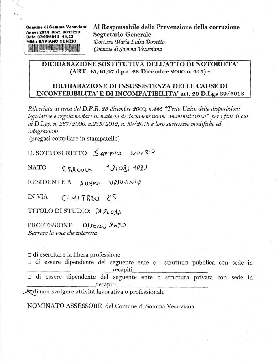 5)- DICHIARAZIONE DI INSUSSISTENZA DELLE CAUSE DI INCONFERIBILITA' E DI INCOMPATIBILITA' art. 20 D.Lgs 39/2013 Rilasciata ai sensi del D.P.R. 28 dicembre 2000, n.