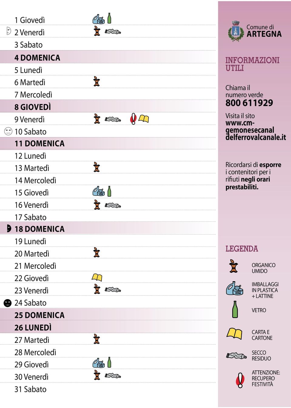 31 Sabato! INFORMAZIONI UTILI Chiama il numero verde 800 611929 Visita il sito www.cmgemonesecanal delferrovalcanale.