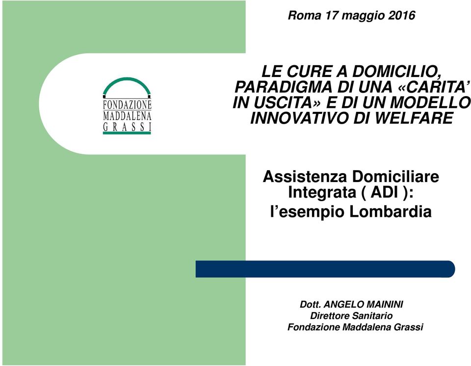 Assistenza Domiciliare Integrata ( ADI ): l esempio Lombardia