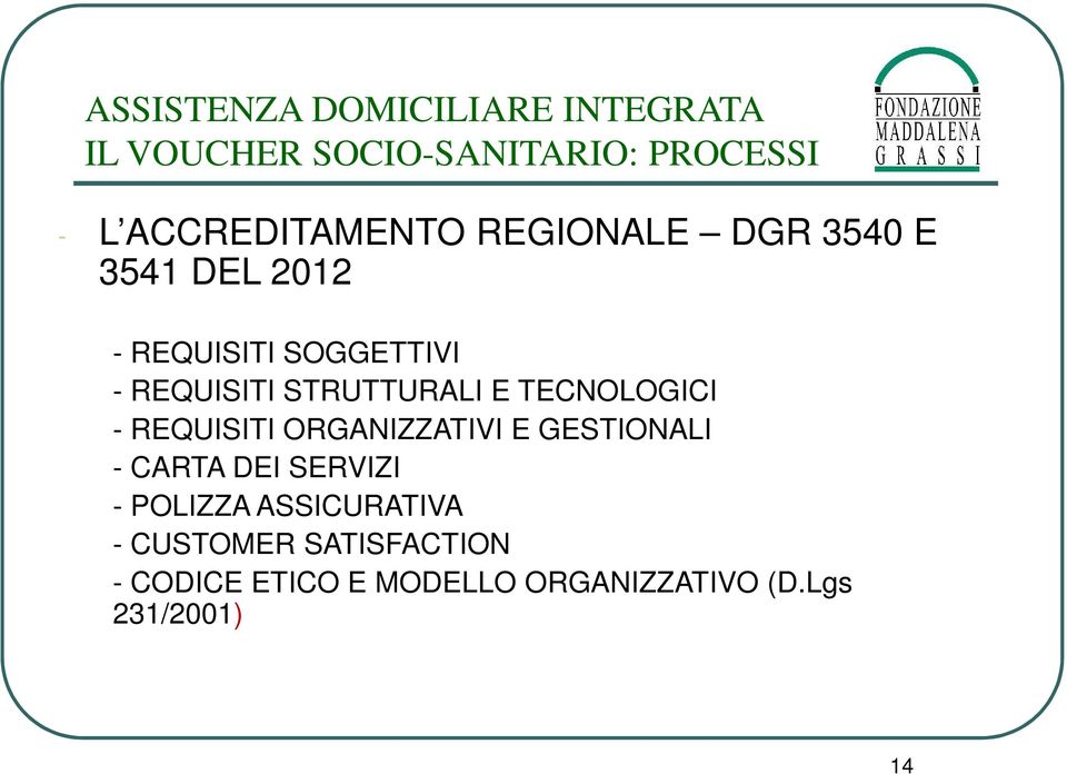 REQUISITI ORGANIZZATIVI E GESTIONALI - CARTA DEI SERVIZI - POLIZZA