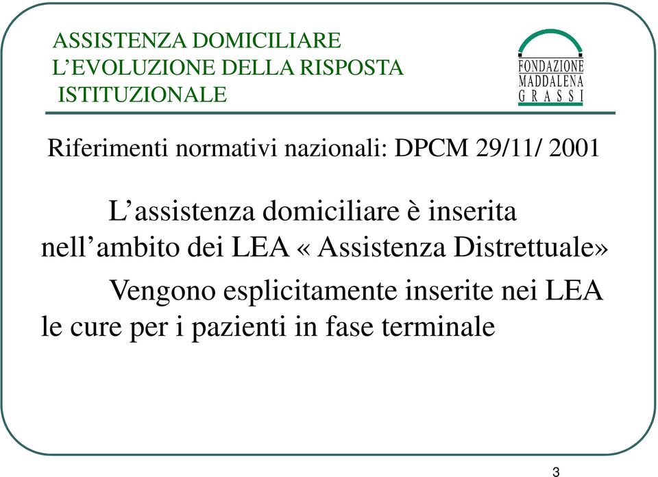 domiciliare è inserita nell ambito dei LEA «Assistenza Distrettuale»