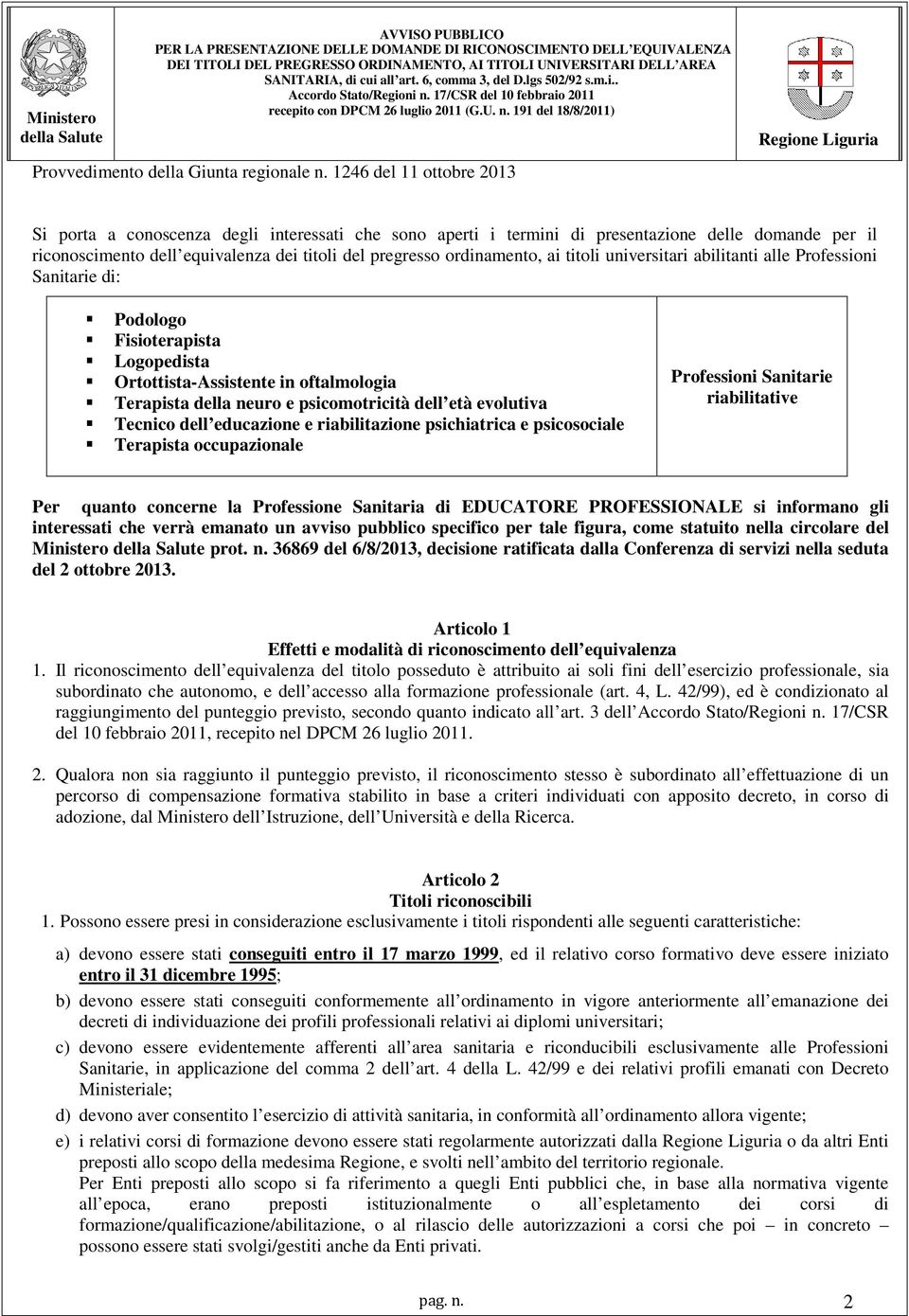 1246 del 11 ottobre 2013 Regione Liguria Si porta a conoscenza degli interessati che sono aperti i termini di presentazione delle domande per il riconoscimento dell equivalenza dei titoli del