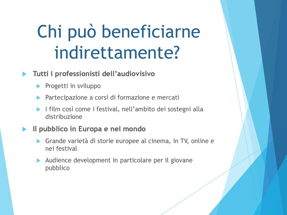 formazione e mercati I film così come i festival, nell ambito dei sostegni alla distribuzione