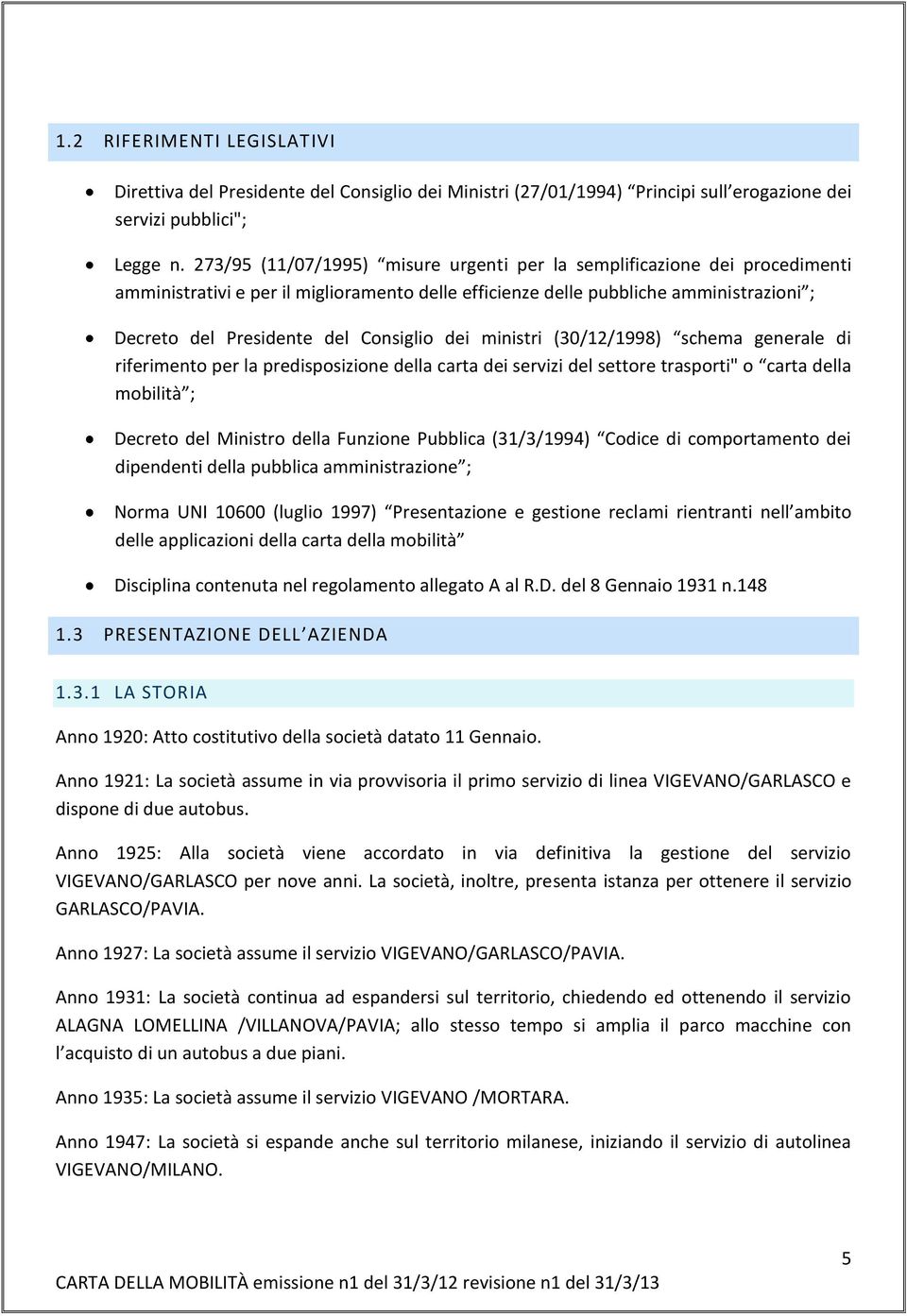 Consiglio dei ministri (30/12/1998) schema generale di riferimento per la predisposizione della carta dei servizi del settore trasporti" o carta della mobilità ; Decreto del Ministro della Funzione