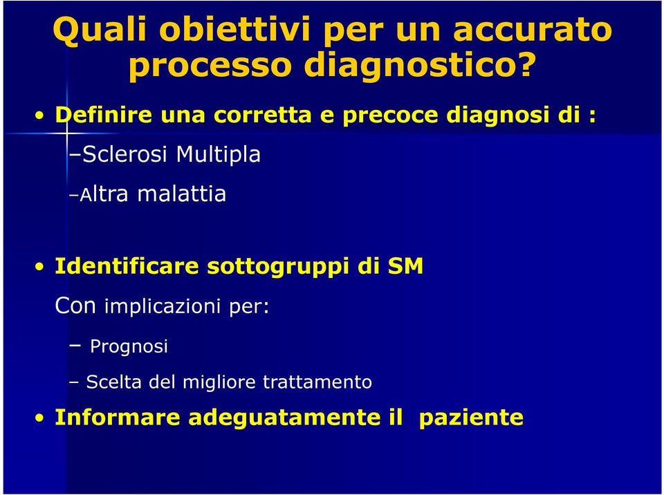 Altra malattia Identificare sottogruppi di SM Con implicazioni