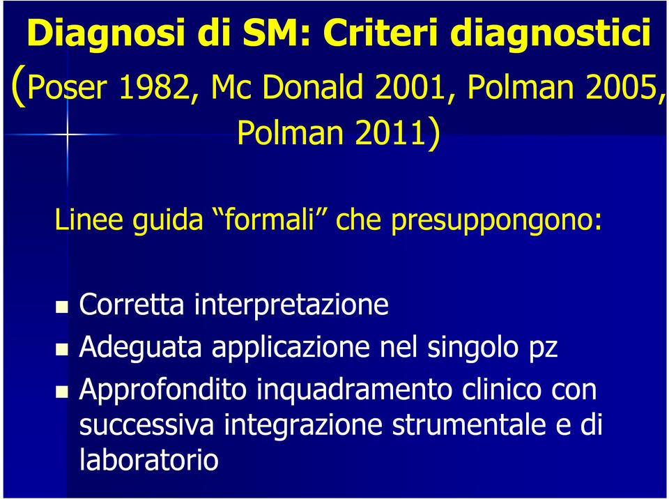 Corretta interpretazione Adeguata applicazione nel singolo pz