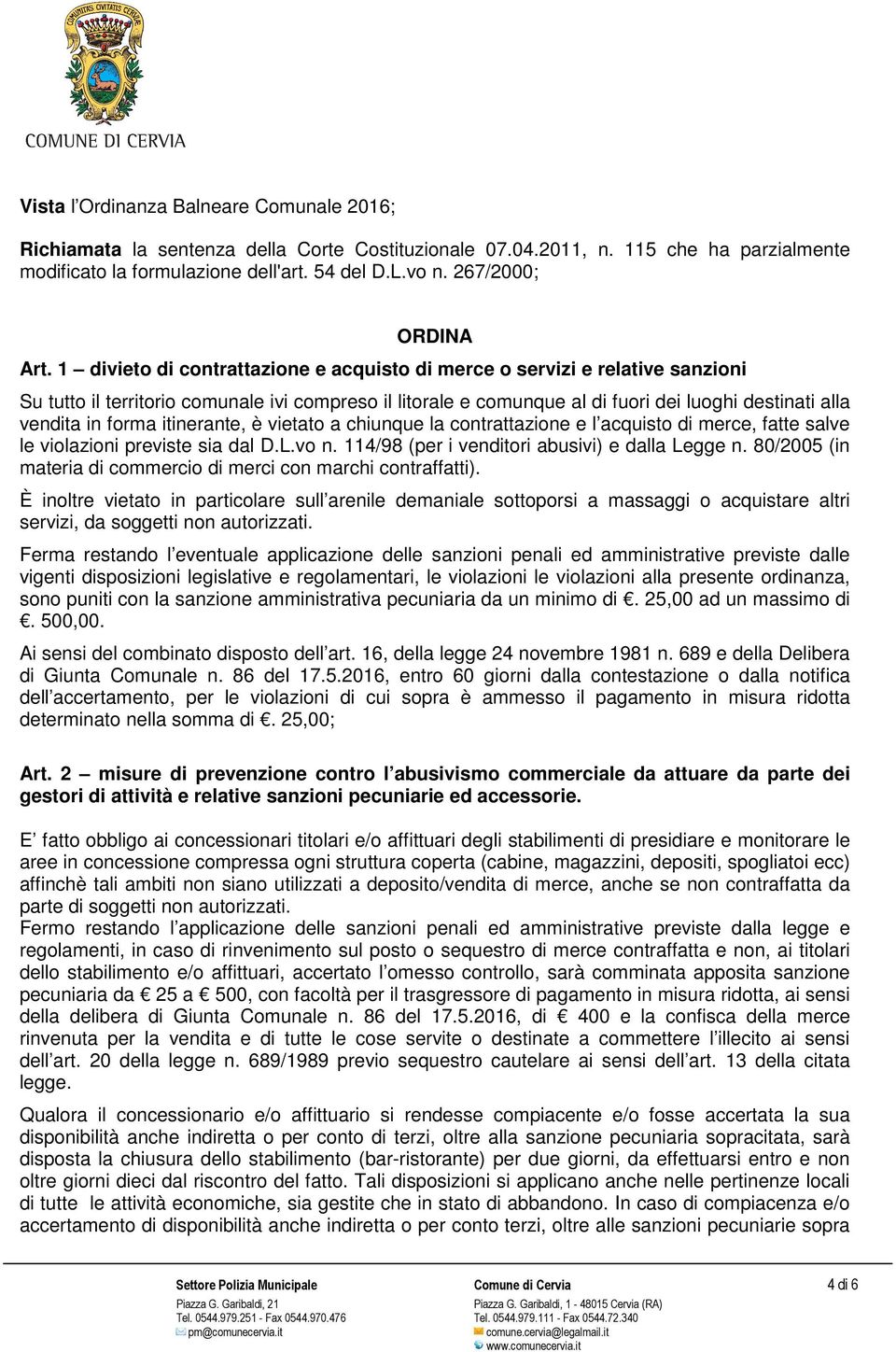 1 divieto di contrattazione e acquisto di merce o servizi e relative sanzioni Su tutto il territorio comunale ivi compreso il litorale e comunque al di fuori dei luoghi destinati alla vendita in