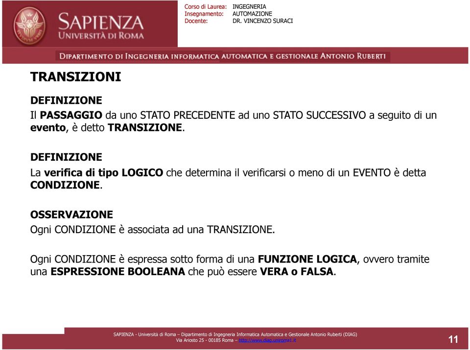 OSSERVAZIONE Ogni CONDIZIONE è associata ad una TRANSIZIONE.