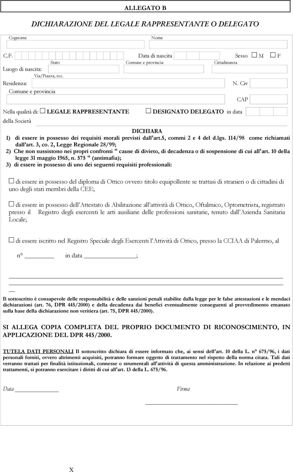 5, commi 2 e 4 del d.lgs. 114/98 come richiamati dall art. 3, co. 2, Legge Regionale 28/99; 2) Che non sussistono nei propri confronti " cause di divieto, di decadenza o di sospensione di cui all'art.