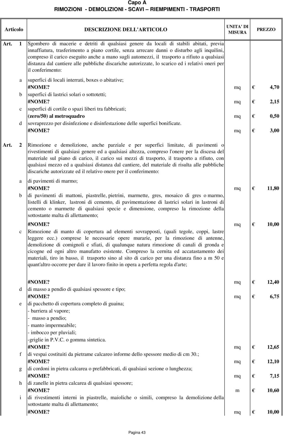 conferimento: c d superfici di locli interrti, oxes o ittive; #NOME? mq 4,70 superfici di lstrici solri o sottotetti; #NOME?