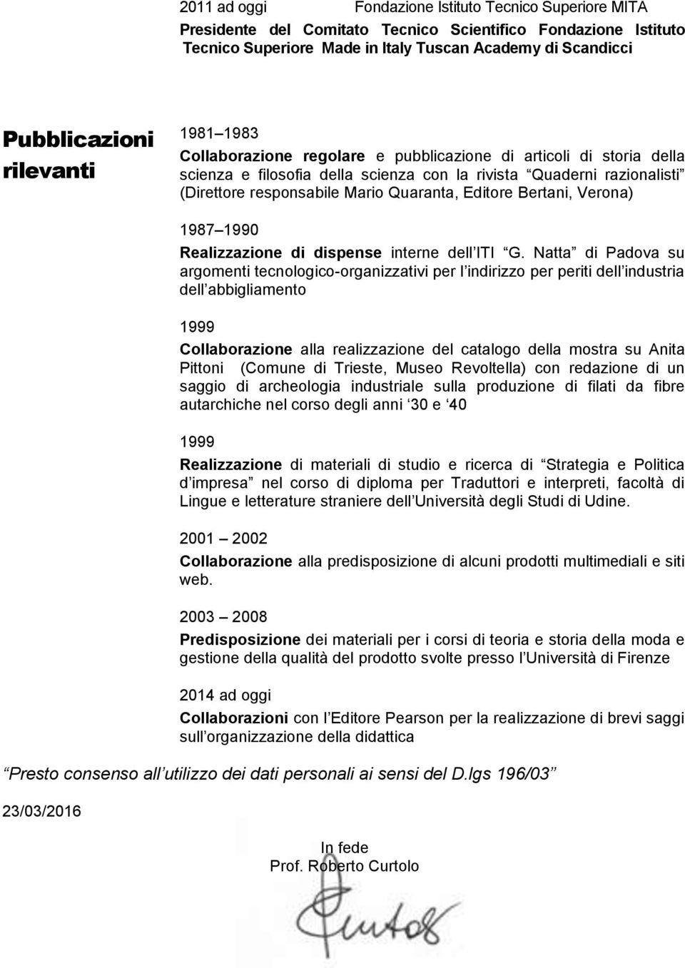 Editore Bertani, Verona) 1987 1990 Realizzazione di dispense interne dell ITI G.