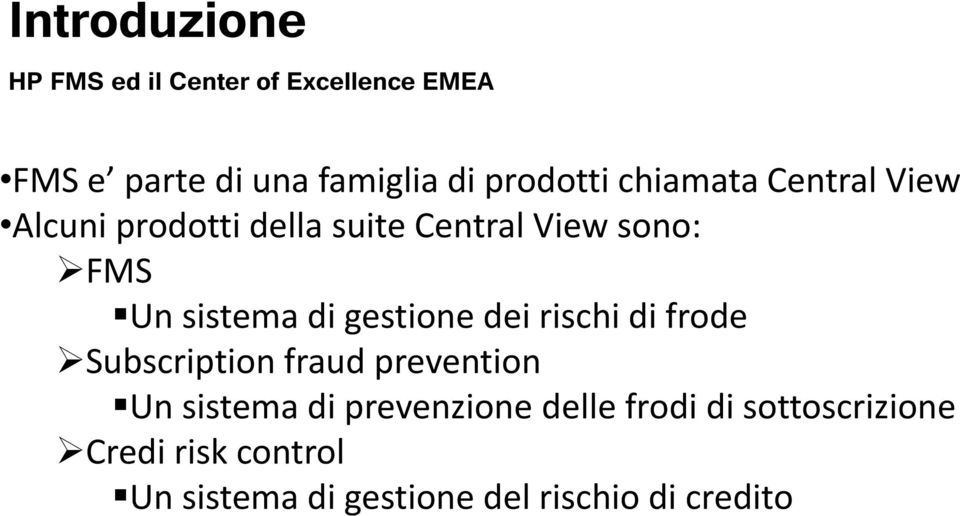 sistema di gestione dei rischi di frode Subscription fraud prevention Un sistema di