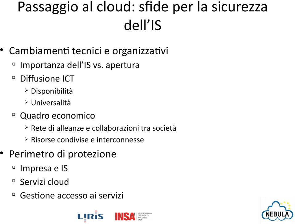 apertura Diffusione ICT Disponibilità Universalità Quadro economico Rete di