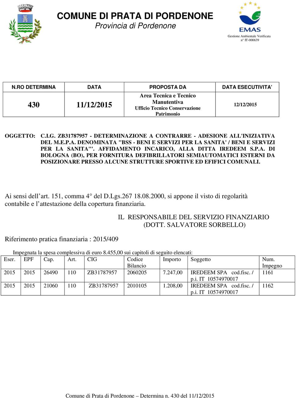 ETTO: C.I.G. ZB31787957 - DETERMINAZIONE A CONTRARRE - ADESIONE ALL'INIZIATIVA DEL M.E.P.A. DENOMINATA "BSS - BENI E SERVIZI PER LA SANITA' / BENI E SERVIZI PER LA SANITA"'.