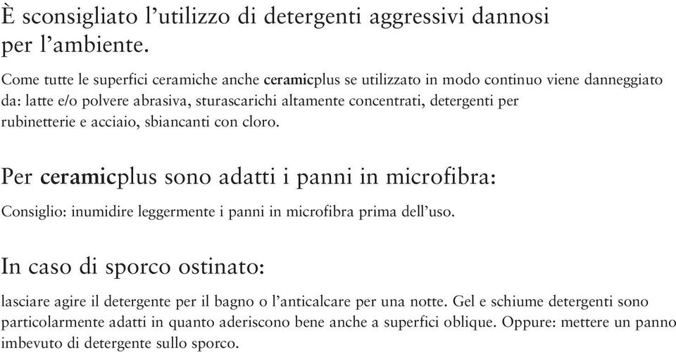 detergenti per rubinetterie e acciaio, sbiancanti con cloro.