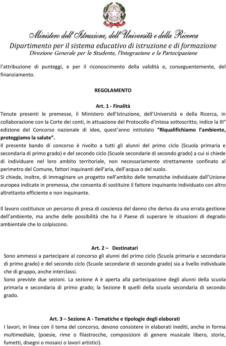 indice la III edizione del Concorso nazionale di idee, quest anno intitolato Riqualifichiamo l ambiente, proteggiamo la salute.