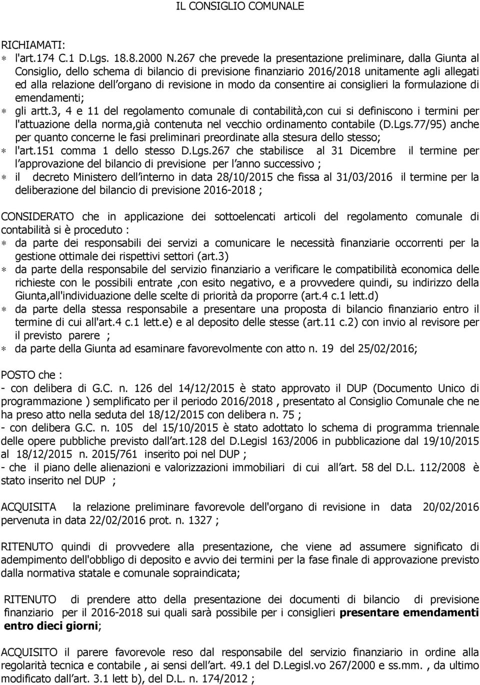 revisione in modo da consentire ai consiglieri la formulazione di emendamenti; gli artt.