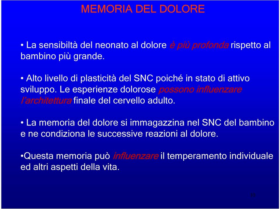 Le esperienze dolorose possono influenzare l architettura finale del cervello adulto.