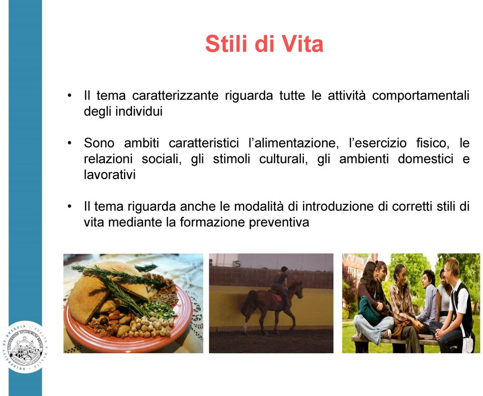 sociali, gli stimoli culturali, gli ambienti domestici e lavorativi Il tema riguarda