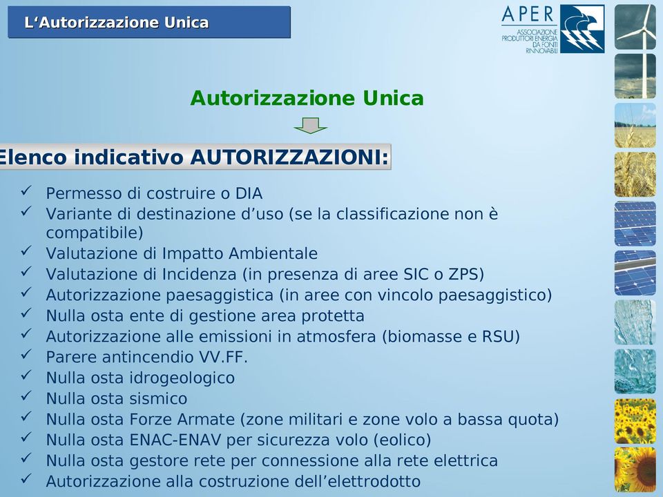 protetta Autorizzazione alle emissioni in atmosfera (biomasse e RSU) Parere antincendio VV.FF.