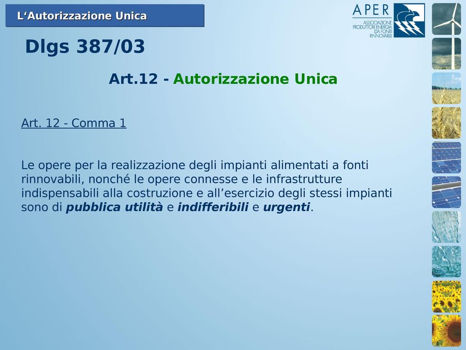 fonti rinnovabili, nonché le opere connesse e le infrastrutture