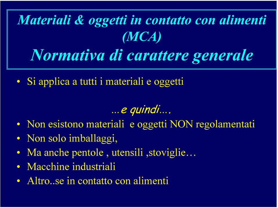 Non esistono materiali e oggetti NON regolamentati Non solo imballaggi, Ma