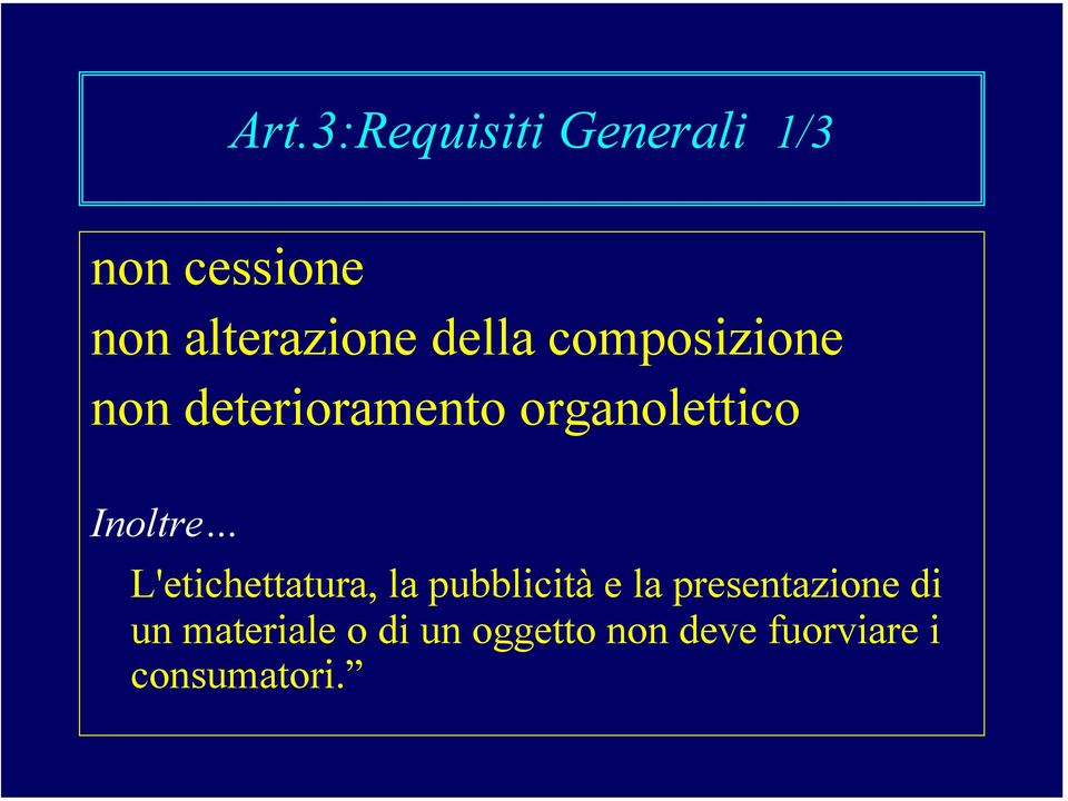 Inoltre L'etichettatura, la pubblicità e la presentazione