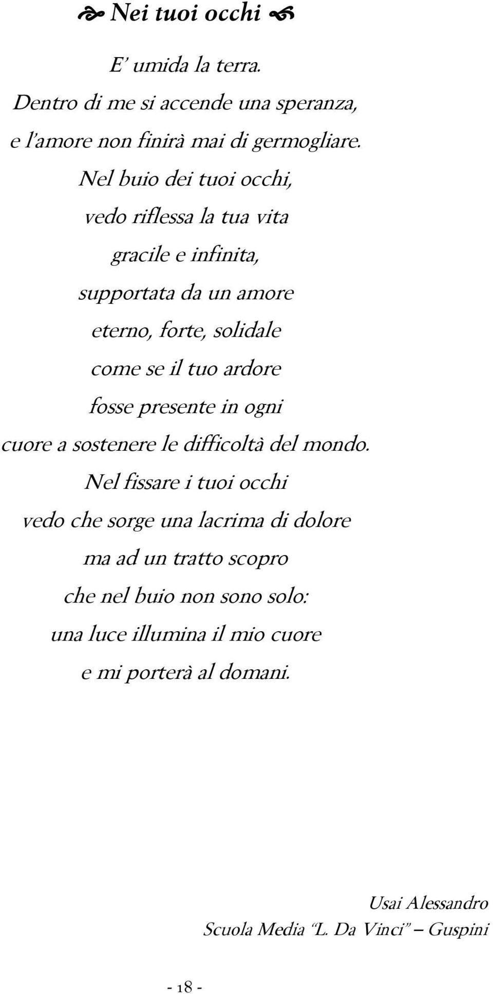 ardore fosse presente in ogni cuore a sostenere le difficoltà del mondo.