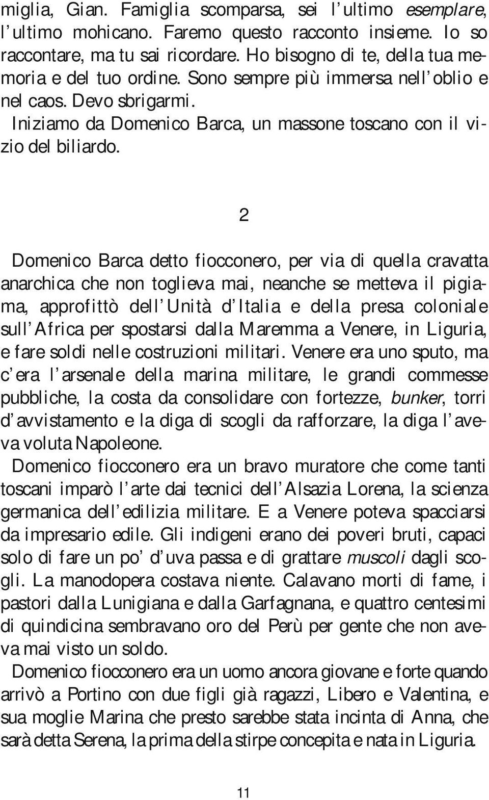 2 Domenico Barca detto fiocconero, per via di quella cravatta anarchica che non toglieva mai, neanche se metteva il pigiama, approfittò dell Unità d Italia e della presa coloniale sull Africa per