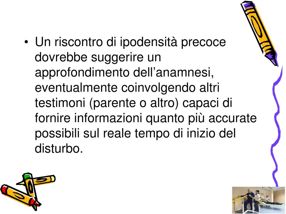 altri testimoni (parente o altro) capaci di fornire