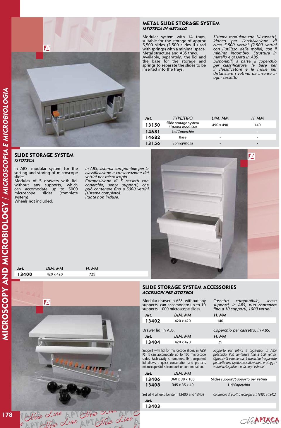Sistema modulare con 14 cassetti, idoneo per l archiviazione di circa 5.500 vetrini (2.500 vetrini con l utilizzo delle molle), con il minimo ingombro. Struttura in metallo e cassetti in ABS.