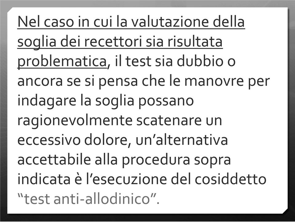 la soglia possano ragionevolmente scatenare un eccessivo dolore, un alternativa