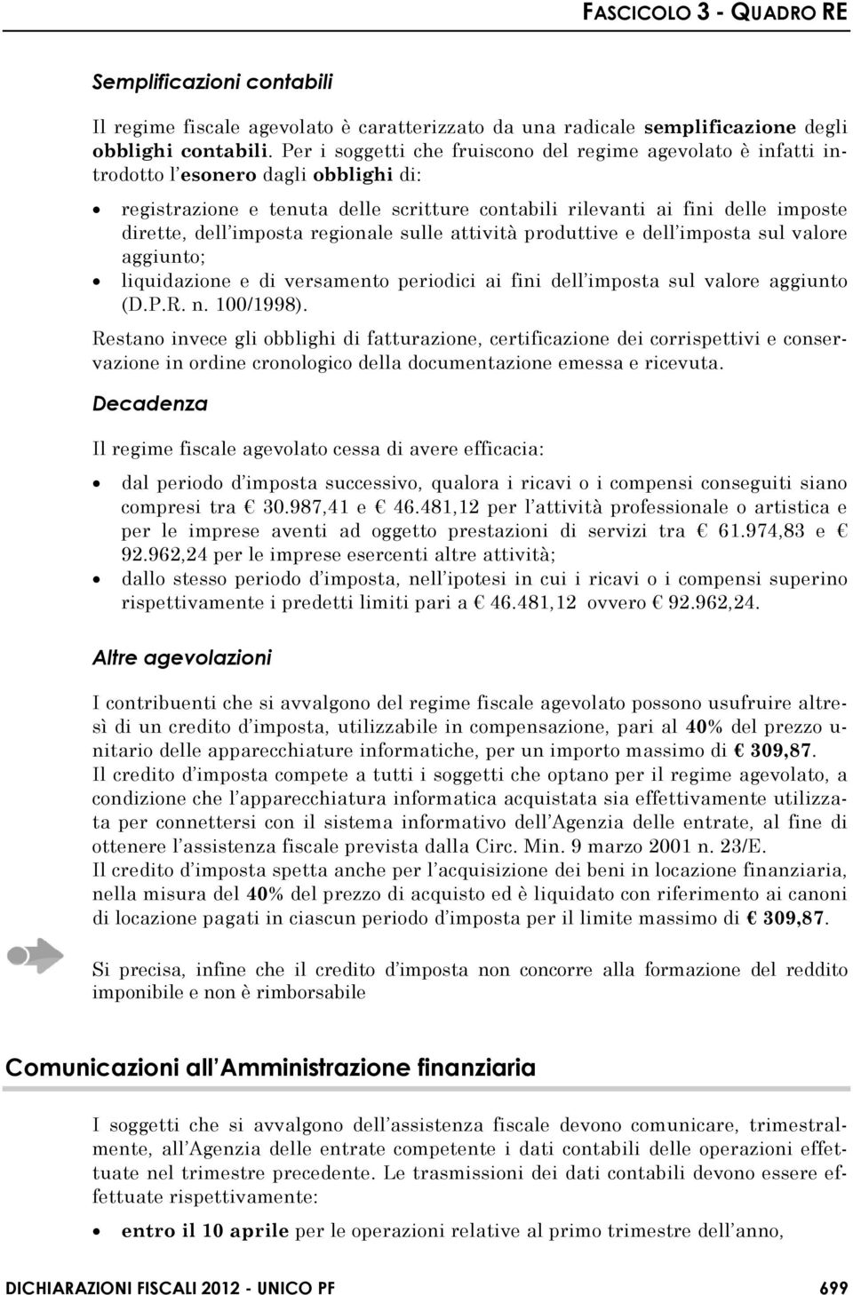 imposta regionale sulle attività produttive e dell imposta sul valore aggiunto; liquidazione e di versamento periodici ai fini dell imposta sul valore aggiunto (D.P.R. n. 100/1998).