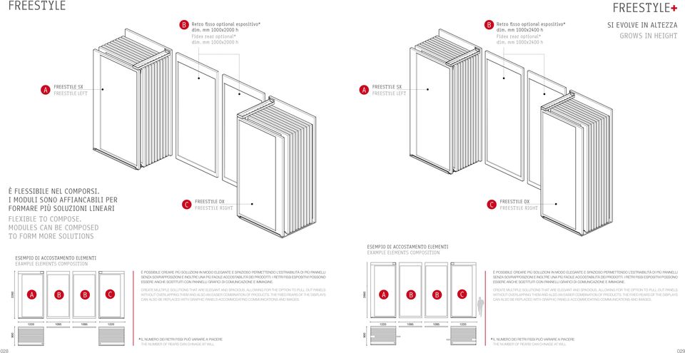 i MODULI SONO affiancabili PER formare PIù SOLUZIONI LINEARI C FREESTYLE DX FREESTYLE RIGHT C FREESTYLE DX FREESTYLE RIGHT FLEXIBLE TO COMPOSE.