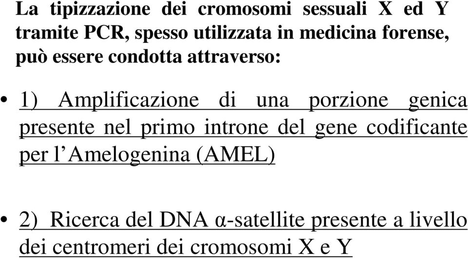 porzione genica presente nel primo introne del gene codificante per l Amelogenina