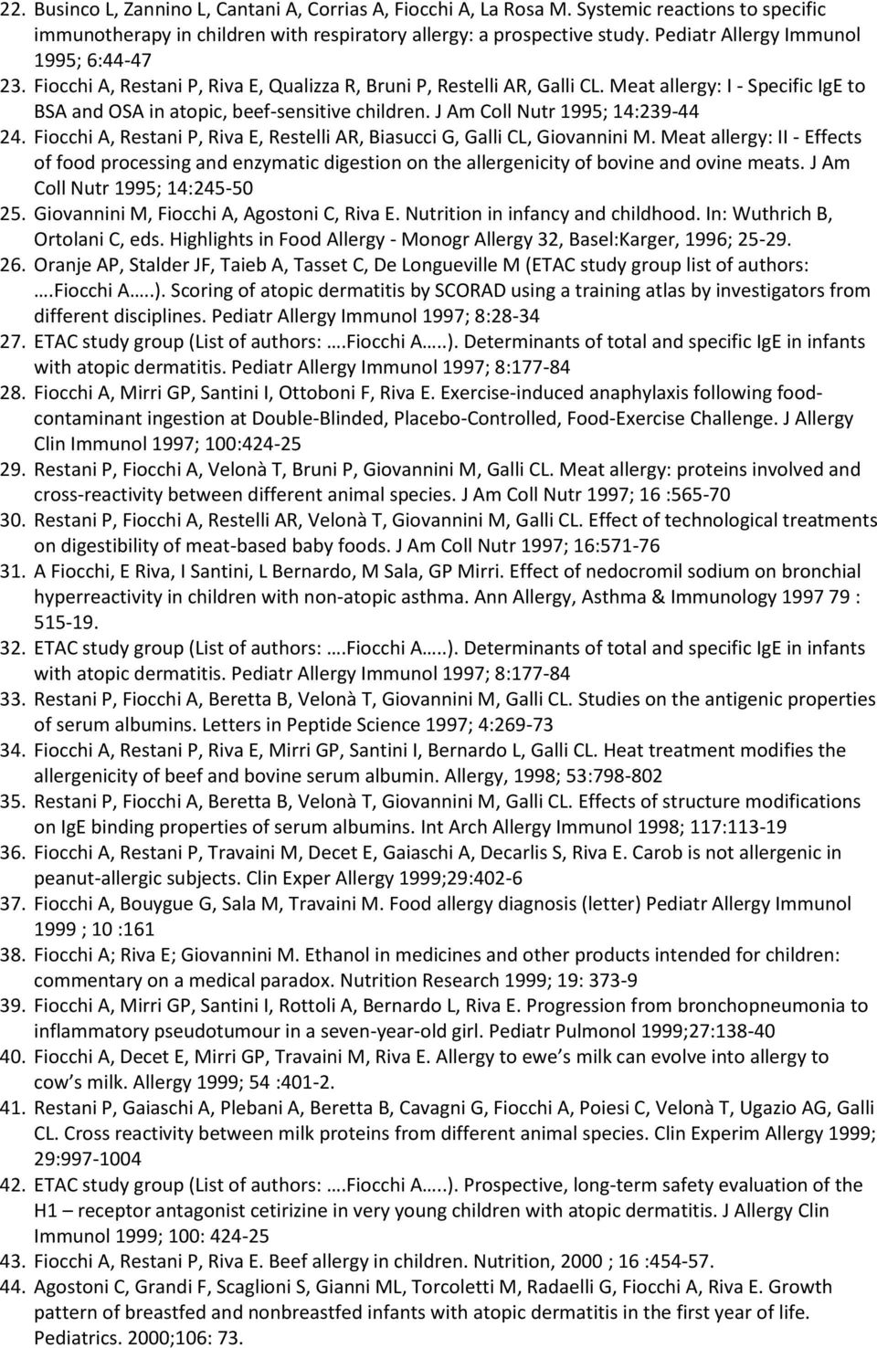 J Am Coll Nutr 1995; 14:239-44 24. Fiocchi A, Restani P, Riva E, Restelli AR, Biasucci G, Galli CL, Giovannini M.