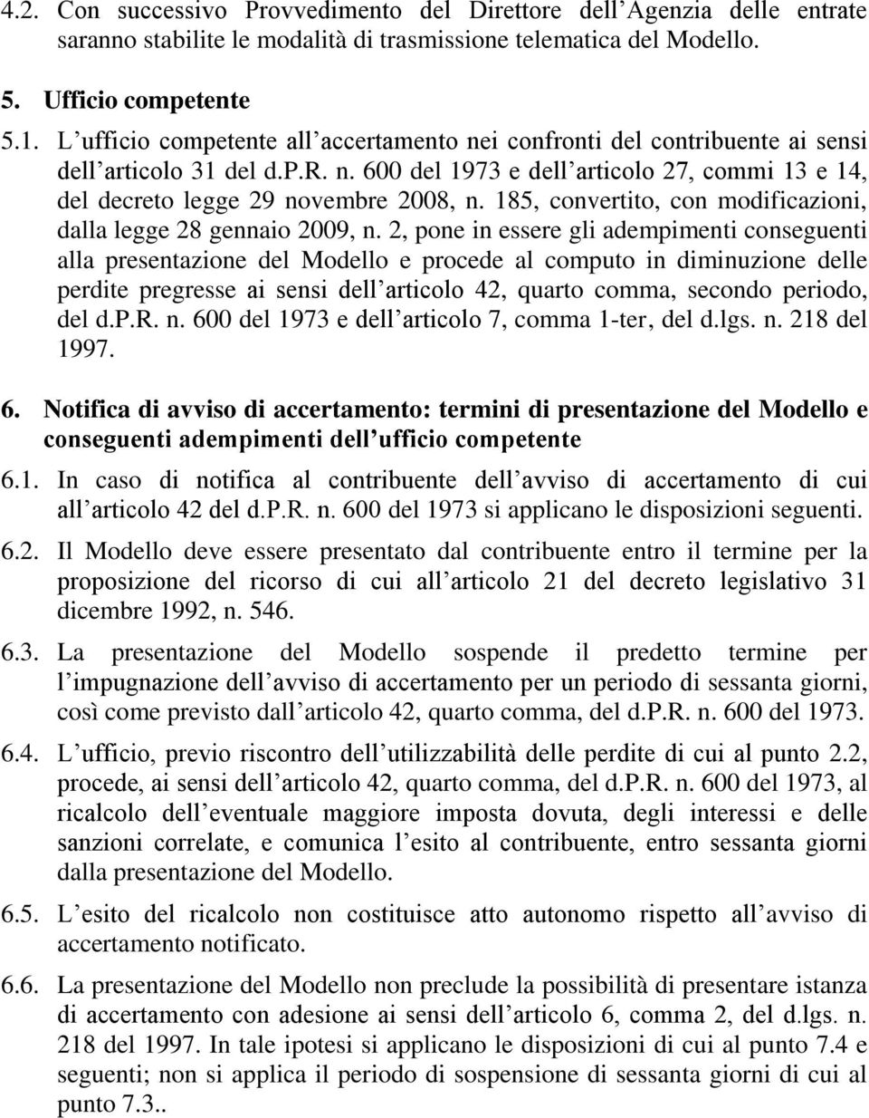 185, convertito, con modificazioni, dalla legge 28 gennaio 2009, n.