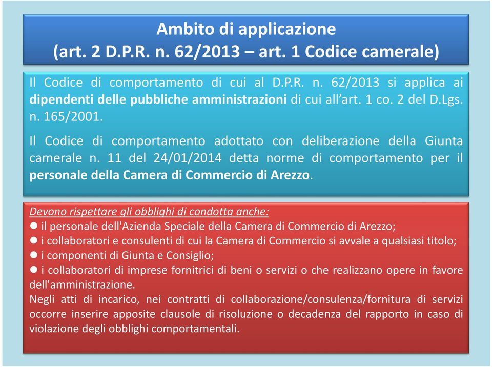 11 del 24/01/2014 detta norme di comportamento per il personale della Camera di Commercio di Arezzo.