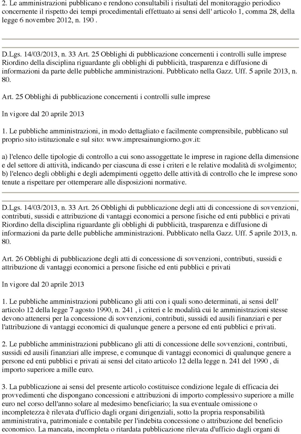 25 Obblighi di pubblicazione concernenti i controlli sulle imprese Riordino della disciplina riguardante gli obblighi di pubblicità, trasparenza e diffusione di informazioni da parte delle pubbliche