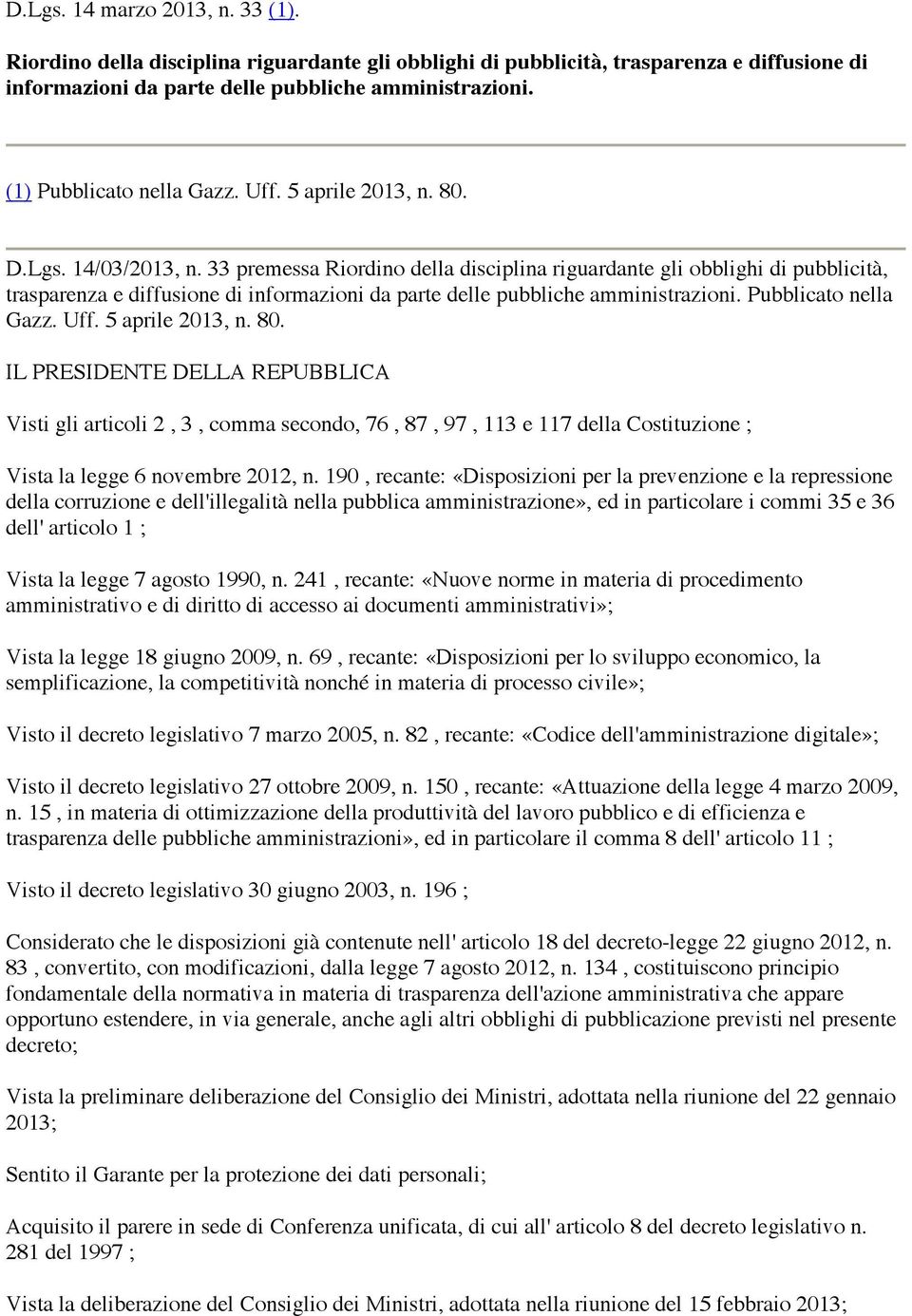 33 premessa Riordino della disciplina riguardante gli obblighi di pubblicità, trasparenza e diffusione di informazioni da parte delle pubbliche amministrazioni. Pubblicato nella Gazz. Uff.