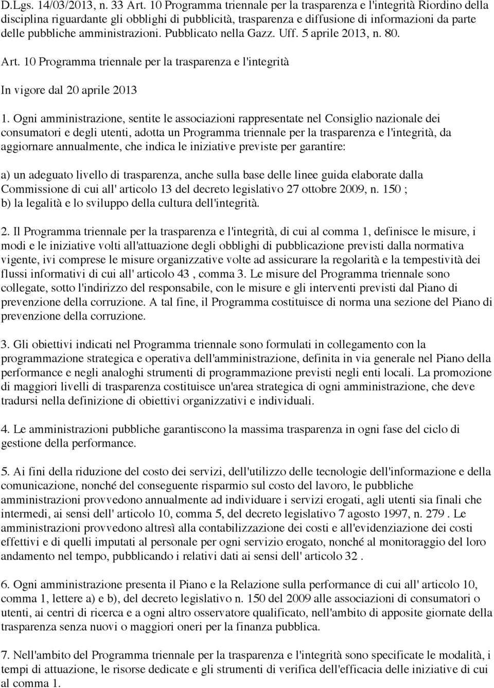 amministrazioni. Pubblicato nella Gazz. Uff. 5 aprile 2013, n. 80. Art. 10 Programma triennale per la trasparenza e l'integrità 1.