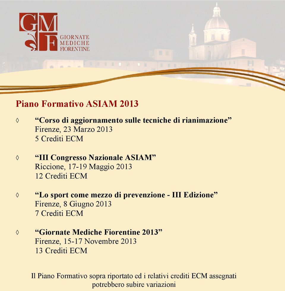 III Edizione Firenze, 8 Giugno 2013 7 Crediti ECM Giornate Mediche Fiorentine 2013 Firenze, 15-17 Novembre 2013