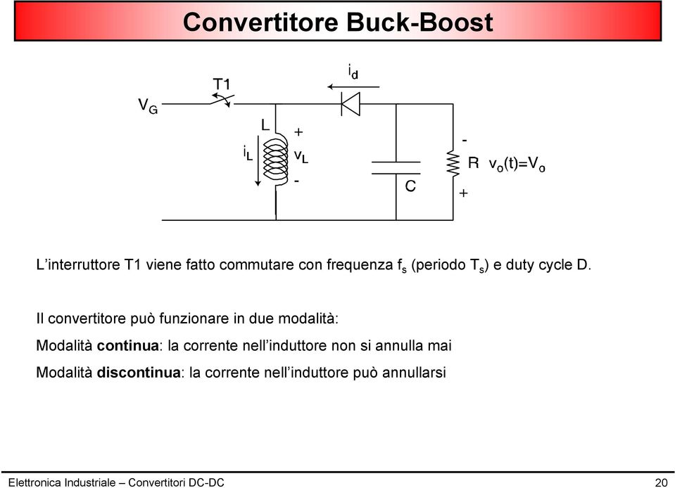 Il convertitore può funzionare in due modalità: Modalità continua: la corrente nell
