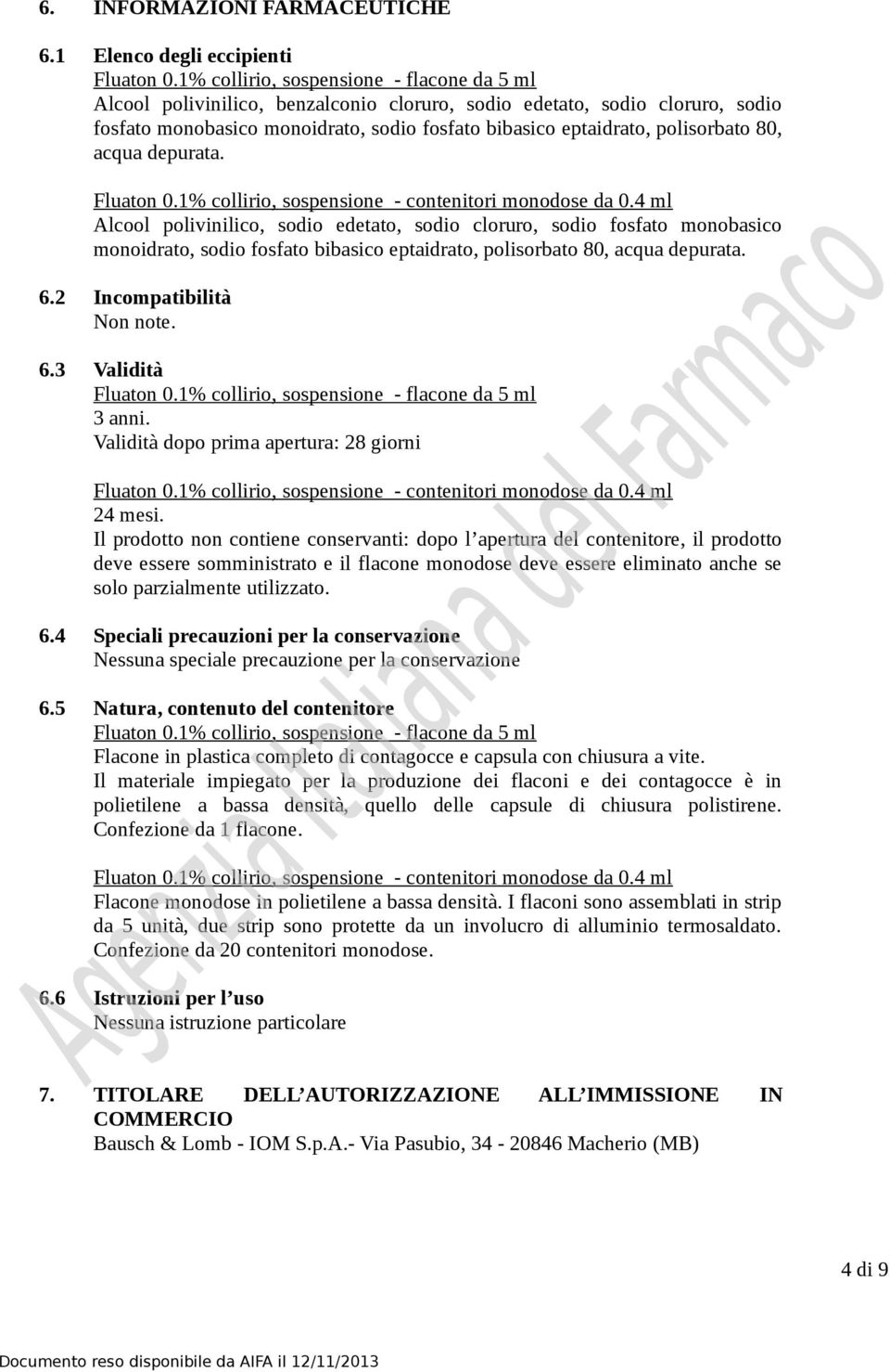 80, acqua depurata. Fluaton 0.1% collirio, sospensione - contenitori monodose da 0.