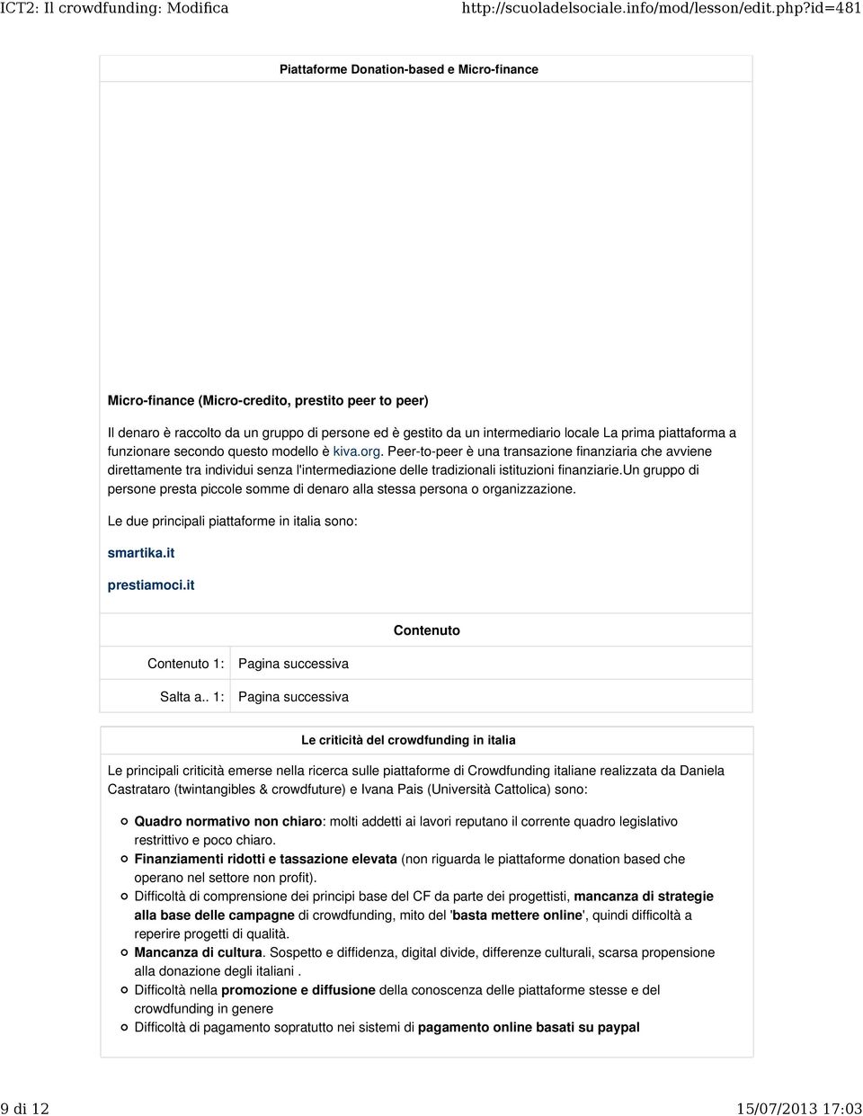 Peer-to-peer è una transazione finanziaria che avviene direttamente tra individui senza l'intermediazione delle tradizionali istituzioni finanziarie.