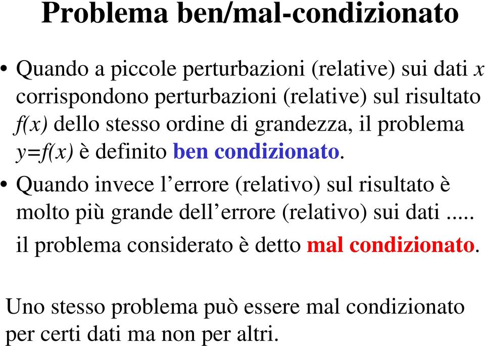 Quando invece l errore (relativo sul risultato è molto più grande dell errore (relativo sui dati.