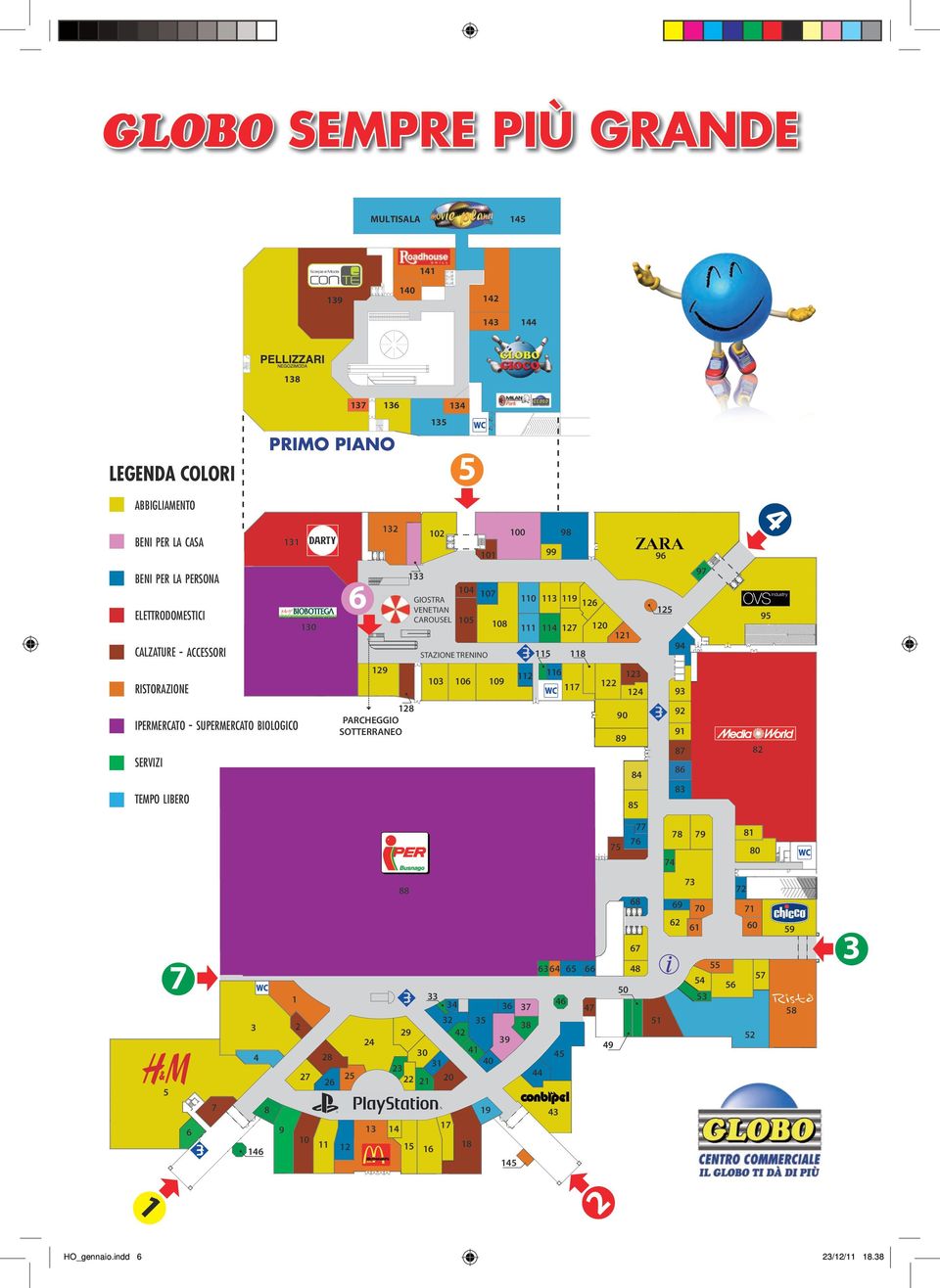 124 96 125 94 93 97 4 95 ipermercato - supermercato biologico servizi tempo libero 128 PARCHEGGIO SOTTERRANEO 90 89 84 85 92 91 87 86 83 82 77 75 76 74 78 79 81 80 5 7 6 7 3 4 8 146 9 1 2 27 10 28 25